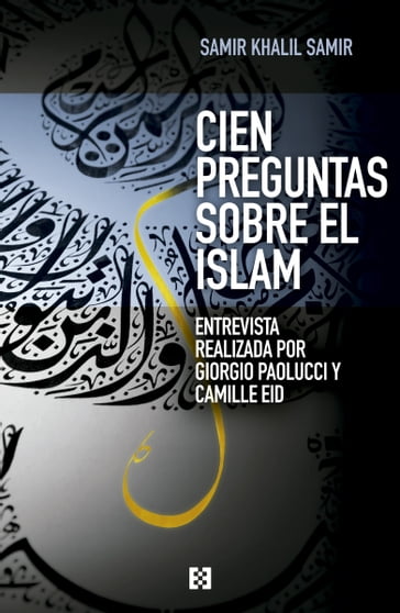 Cien preguntas sobre el islam - Samir Khalil Samir - Giorgio Paolucci - Camille Eid