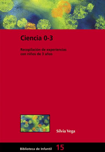 Ciencia 0-3. Laboratorios de ciencias en la escuela infantil - Sílvia Vega Timoneda