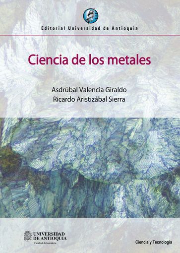 Ciencia de los metales - Asdrúbal Valencia Giraldo - Ricardo Aristizábal Sierra