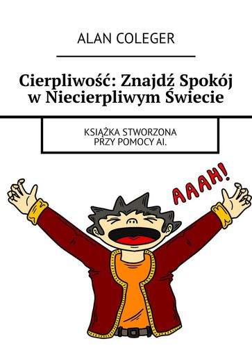 Cierpliwo: Znajd Spokój wNiecierpliwym wiecie - Alan Coleger