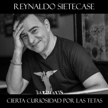 Cierta Curiosidad por las Tetas - Reynaldo Sietecase