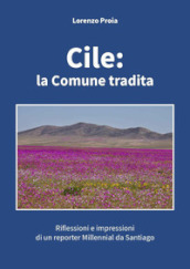 Cile: la Comune tradita. Riflessioni e impressioni di un reporter millennial da Santiago