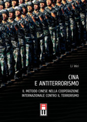 Cina e antiterrorismo. Il metodo cinese nella cooperazione internazionale contro il terrorismo. Con CD-Audio