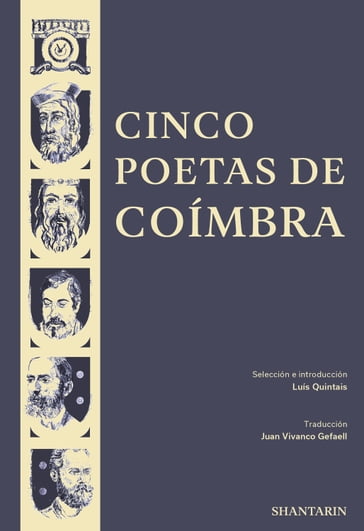 Cinco Poetas de Coímbra - Dom Dinis - Sá de Miranda - Antero de Quental - Camilo Pessanha - Fernando Assis Pacheco - Luís Quintais