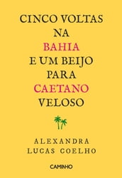 Cinco Voltas na Bahia e Um Beijo para Caetano Veloso