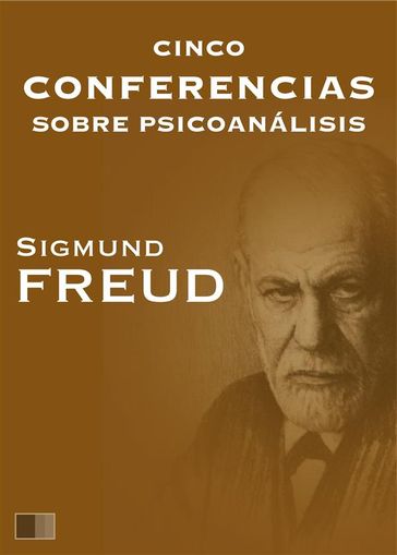 Cinco conferencias sobre psicoanálisis - Freud Sigmund