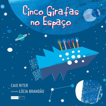 Cinco girafas no espaço - Caio Riter