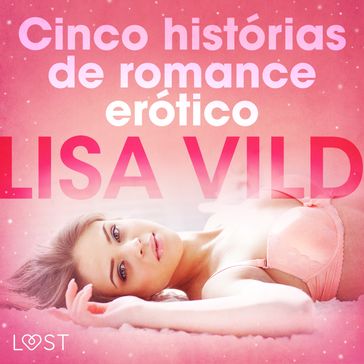 Cinco histórias de romance erótico - Lisa Vild