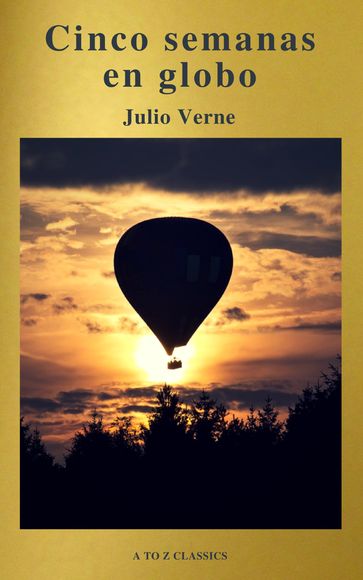 Cinco semanas en globo by Julio Verne (A to Z Classics) - A to z Classics - Julio Verne