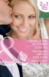 Cinderella And The Playboy / The Texas Billionaire s Baby: Cinderella and the Playboy / The Texas Billionaire s Baby (Mills & Boon Cherish)