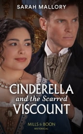 Cinderella And The Scarred Viscount (Mills & Boon Historical)