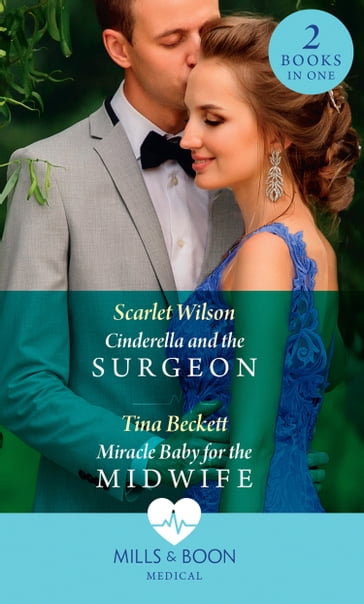 Cinderella And The Surgeon / Miracle Baby For The Midwife: Cinderella and the Surgeon (London Hospital Midwives) / Miracle Baby for the Midwife (London Hospital Midwives) (Mills & Boon Medical) - Scarlet Wilson - Tina Beckett