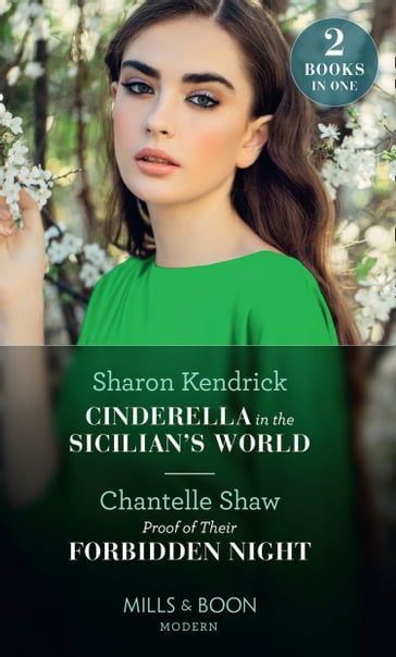 Cinderella In The Sicilian's World / Proof Of Their Forbidden Night: Cinderella in the Sicilian's World / Proof of Their Forbidden Night (Mills & Boon Modern) - Sharon Kendrick - Chantelle Shaw