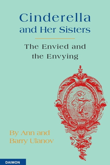 Cinderella and Her Sisters - The Envied and the Envying - Barry Ulanov - Ann Belford Ulanov