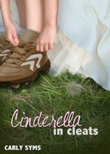 Cinderella in Cleats - Carly Syms