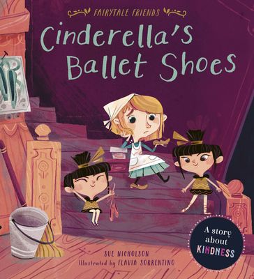 Cinderella's Ballet Shoes - Sue Nicholson