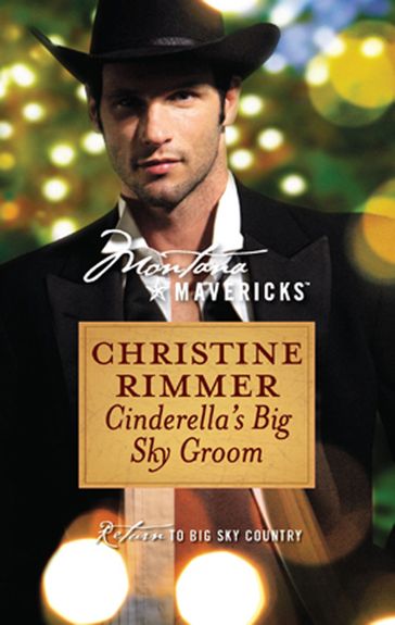 Cinderella's Big Sky Groom (Montana Mavericks, Book 20) - Christine Rimmer