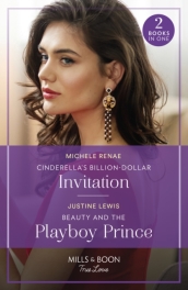 Cinderella s Billion-Dollar Invitation / Beauty And The Playboy Prince