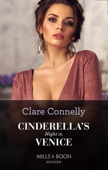 Cinderella's Night In Venice (Signed, SealedSeduced, Book 2) (Mills & Boon Modern) - Clare Connelly