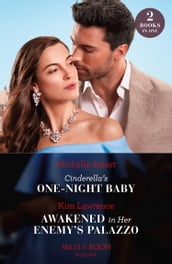 Cinderella s One-Night Baby / Awakened In Her Enemy s Palazzo: Cinderella s One-Night Baby / Awakened in Her Enemy s Palazzo (Mills & Boon Modern)