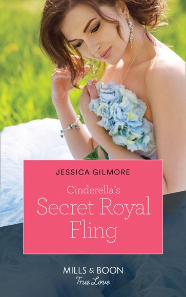 Cinderella's Secret Royal Fling (Mills & Boon True Love) (Fairytale Brides, Book 2) - Jessica Gilmore