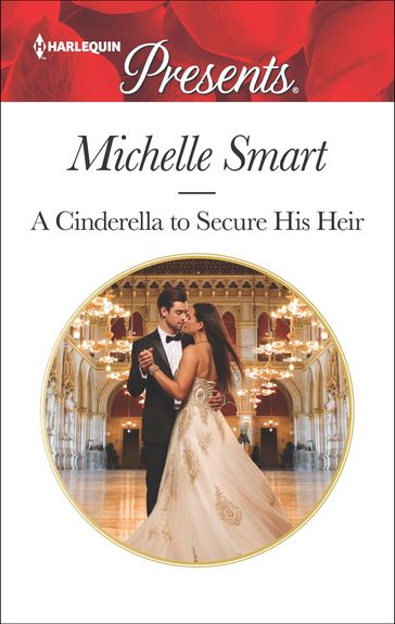 A Cinderella to Secure His Heir - Michelle Smart