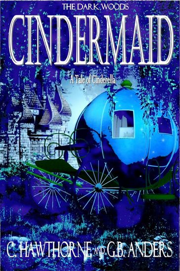 Cindermaid: A Tale of Cinderella - C. Hawthorne - G.B. Anders