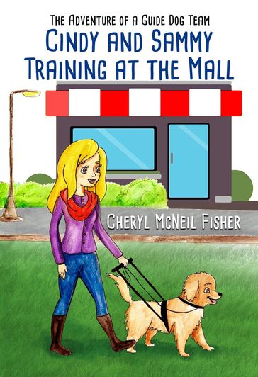 Cindy and Sammy Training at the Mall, The Adventure of a Guide Dog Team - Cheryl McNeil Fisher