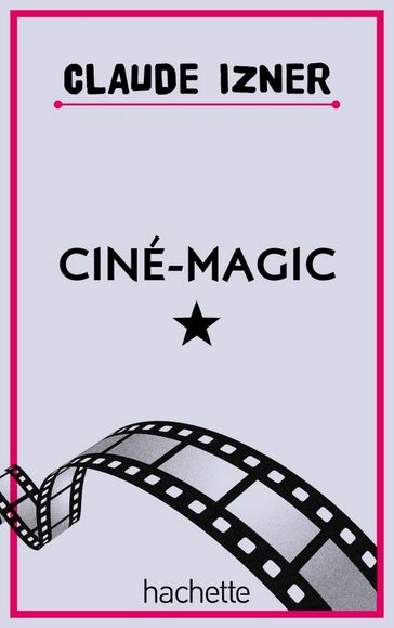 Ciné Magic - Claude Izner - Laurence Lefèvre - Liliane Korb