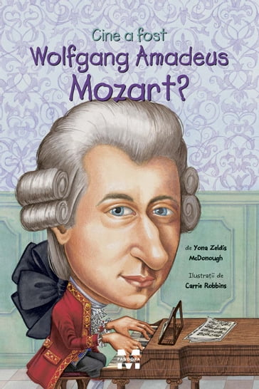 Cine a fost Wolfgang Amadeus Mozart? - Yona Zeldis McDonough