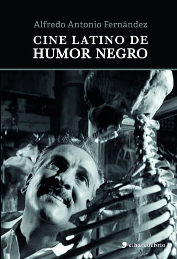 Cine latino de humor negro - Alfredo Antonio Fernández
