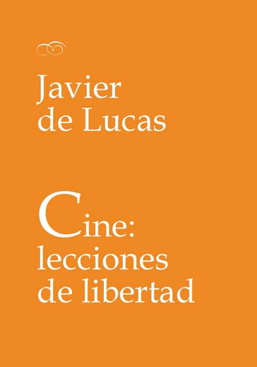 Cine: lecciones de libertad - Javier de Lucas Martín