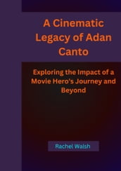 A Cinematic Legacy of Adan Canto