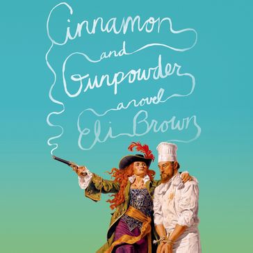 Cinnamon and Gunpowder - Eli Brown