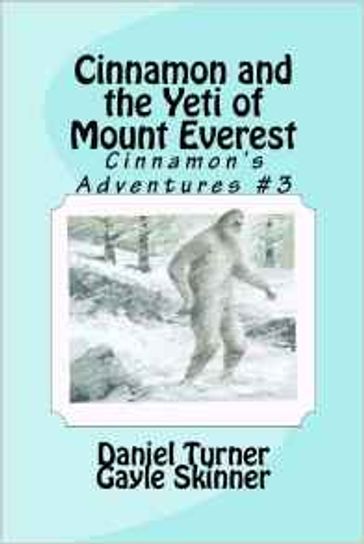 Cinnamon and the Yeti of Mount Everest - Daniel Turner - Gayle Skinner