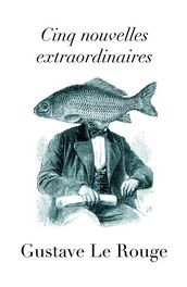 Cinq Nouvelles Extraordinaires (Annoté)