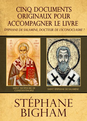 Cinq documents originaux pour accompagner le livre Épiphane de Salamine, docteur de l'iconoclasme ? - Steven Bigham