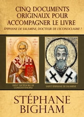 Cinq documents originaux pour accompagner le livre Épiphane de Salamine, docteur de l