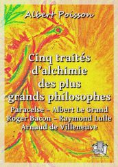 Cinq traités d alchimie des plus grands philosophes