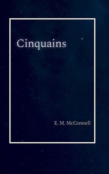 Cinquains - E.M McConnell