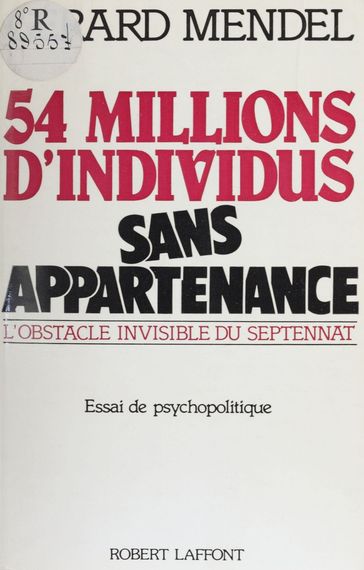 Cinquante-quatre millions d'individus sans appartenance - Gérard Mendel