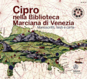 Cipro nella Biblioteca Marciana di Venezia. Manoscritti, testi e carte. Ediz. illustrata