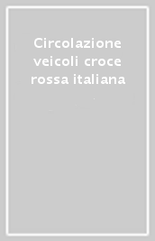 Circolazione veicoli croce rossa italiana