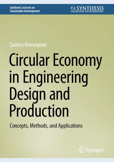 Circular Economy in Engineering Design and Production - Samira Keivanpour