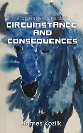 Circumstance and Consequences