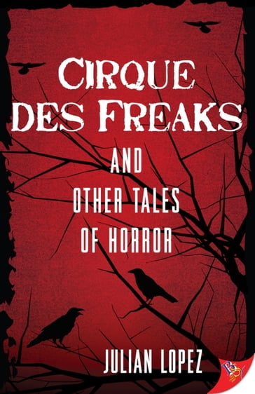 Cirque des Freaks and Other Tales of Horror - Julian Lopez