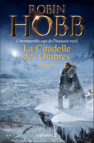 La Citadelle des Ombres - L'Intégrale 4 (Tomes 10 à 13) - L'incomparable saga de L'Assassin royal - Robin Hobb