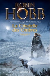 La Citadelle des Ombres - L Intégrale 4 (Tomes 10 à 13) - L incomparable saga de L Assassin royal