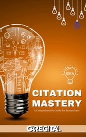 Citation Mastery A Comprehensive Guide for Researchers