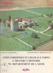 Cités fortifiées et châteaux forts à travers l histoire du département de l Aisne